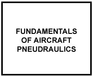FM 1-509: FUNDAMENTALS OF AIRCRAFT PNEUDRAULICS