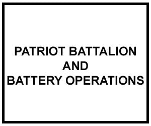 FM 3-01.85: PATRIOT BATTALION AND BATTERY OPERATIONS