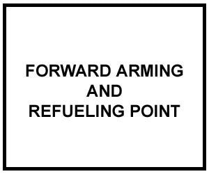 FM 3-04.104: FORWARD ARMING AND REFUELING POINT