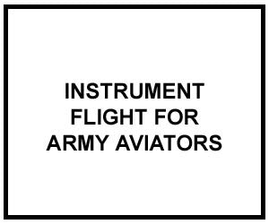 FM 3-04.240: INSTRUMENT FLIGHT FOR AVIATORS