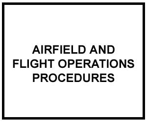 FM 3-04.300: AIRFIELD AND FLIGHT OPERATIONS PROCEDURES