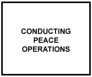FM 3-07.31: PROCEDURES FOR CONDUCTING PEACE OPERATIONS
