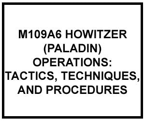 FM 3-09.70: M109A6 HOWITZER (PALADIN) OPERATIONS