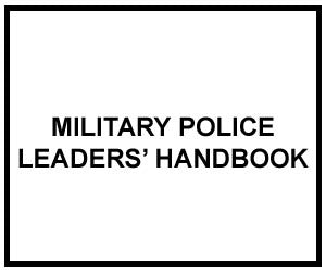 FM 3-19.4: MILITARY POLICE LEADERS’ HANDBOOK