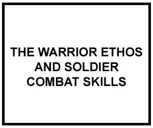 FM 3-21.75: THE WARRIOR ETHOS AND SOLDIER COMBAT SKILLS