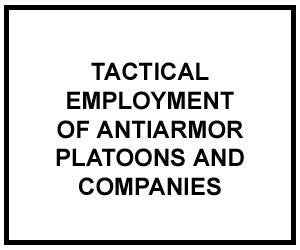 FM 3-21.91: TACTICAL EMPLOYMENT OF ANTIARMOR PLATOONS AND COMPANIES