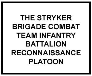 FM 3-21.94: THE STRYKER BRIGADE COMBAT TEAM INFANTRY BATTALION RECONNAISSANCE PLATOON