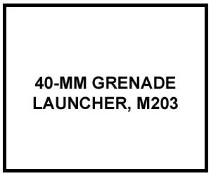 FM 3-22.31: 40-MM GRENADE LAUNCHER, M203