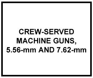 FM 3-22.68: Crew-Served Machine Guns 5.56-mm and 7.62-mm