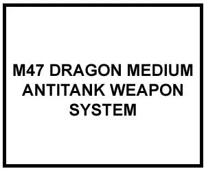 FM 3-23.24: M47 DRAGON MEDIUM ANTITANK WEAPON SYSTEM