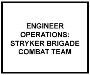 FM 3-34.221: ENGINEER OPERATIONS - Stryker Brigade Combat Team