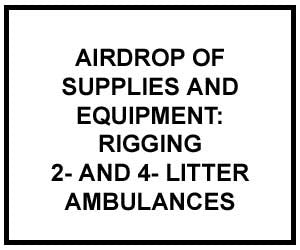 FM 4-20.166: Airdrop of Supplies and Equipment: Rigging 2- and 4-Litter Ambulances