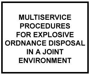 FM 4-30.16: EXPLOSIVE ORDNANCE DISPOSAL IN A JOINT ENVIRONMENT