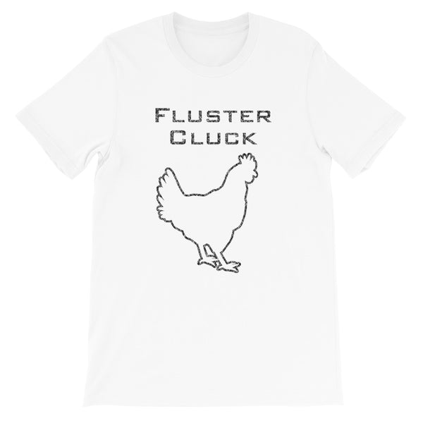Fluster Cluck | Short-Sleeve Unisex T-Shirt