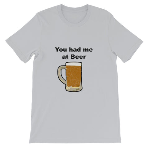 You had me at Beer | Short-Sleeve Unisex T-Shirt