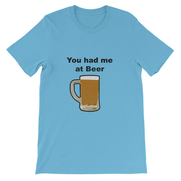 You had me at Beer | Short-Sleeve Unisex T-Shirt