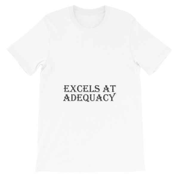 Excels at Adequacy | Short-Sleeve Unisex T-Shirt