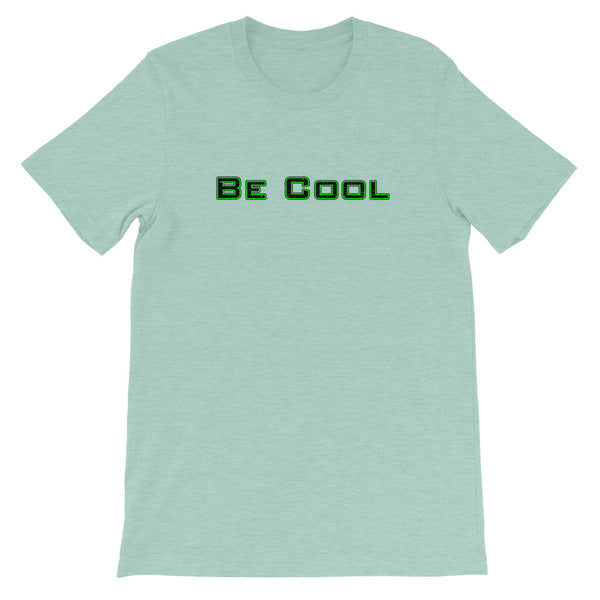 Be Cool | Short-Sleeve Unisex T-Shirt